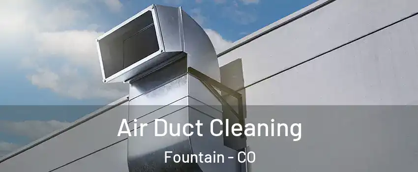  Air Duct Cleaning Fountain - CO