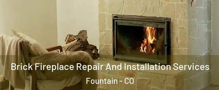  Brick Fireplace Repair And Installation Services Fountain - CO