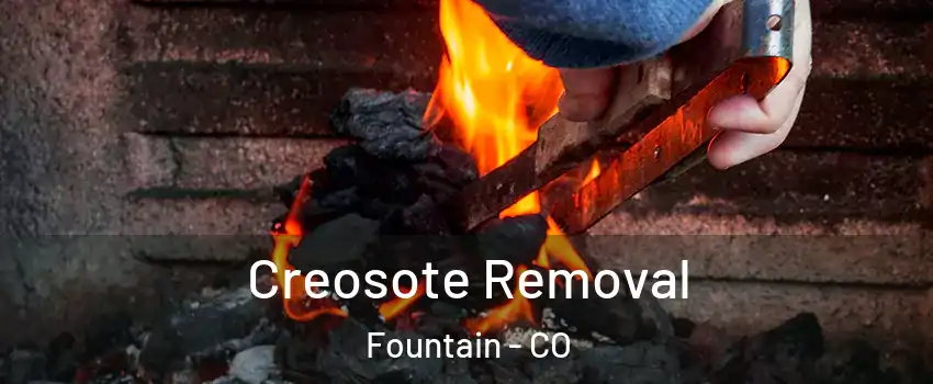  Creosote Removal Fountain - CO