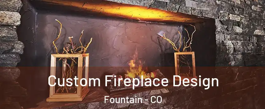  Custom Fireplace Design Fountain - CO