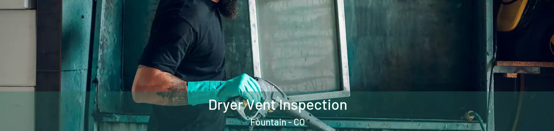  Dryer Vent Inspection Fountain - CO