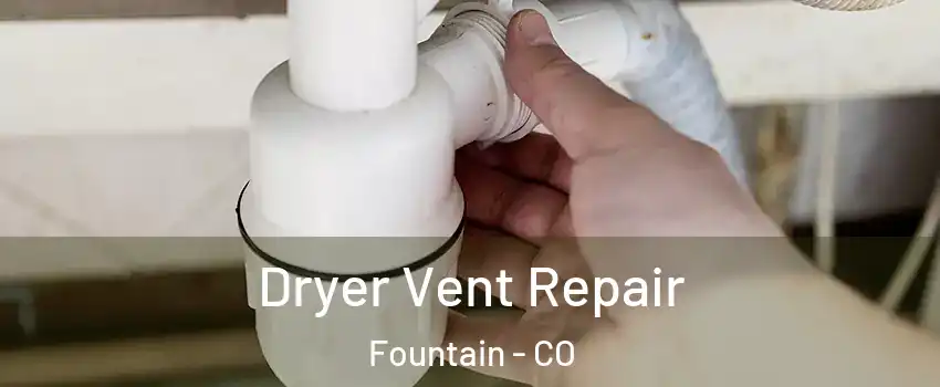  Dryer Vent Repair Fountain - CO