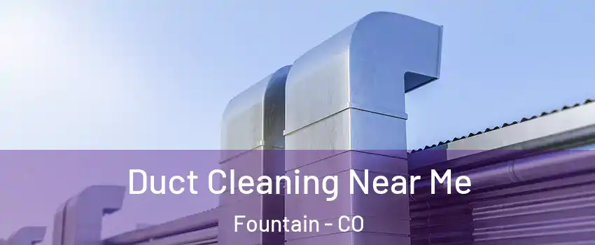  Duct Cleaning Near Me Fountain - CO