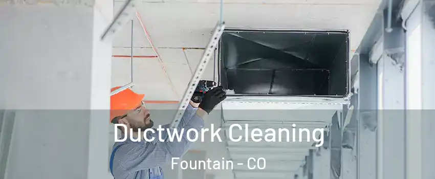  Ductwork Cleaning Fountain - CO