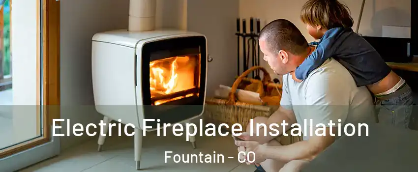  Electric Fireplace Installation Fountain - CO