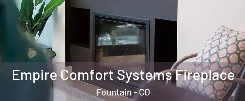  Empire Comfort Systems Fireplace Fountain - CO