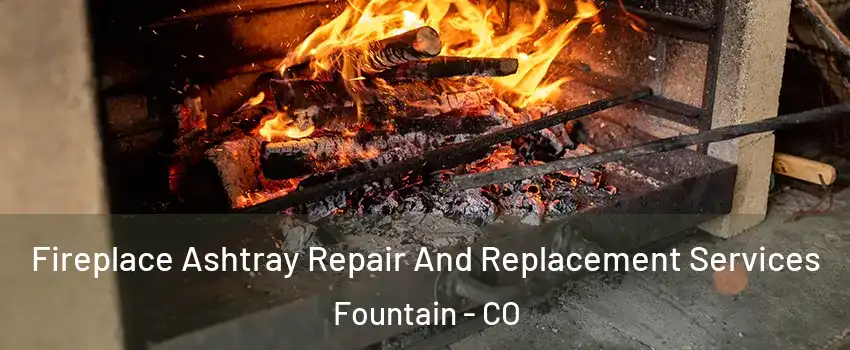  Fireplace Ashtray Repair And Replacement Services Fountain - CO