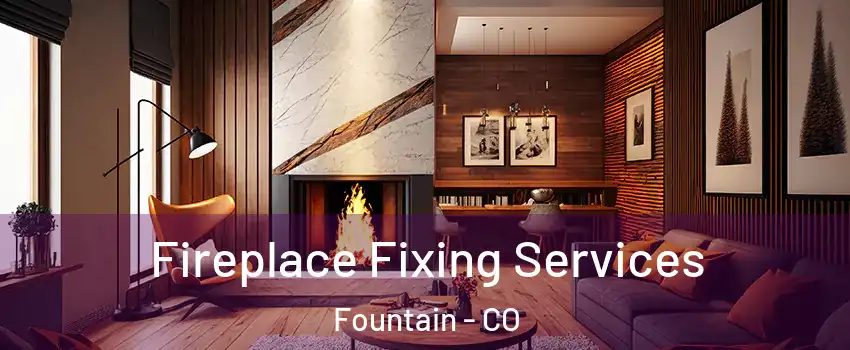  Fireplace Fixing Services Fountain - CO