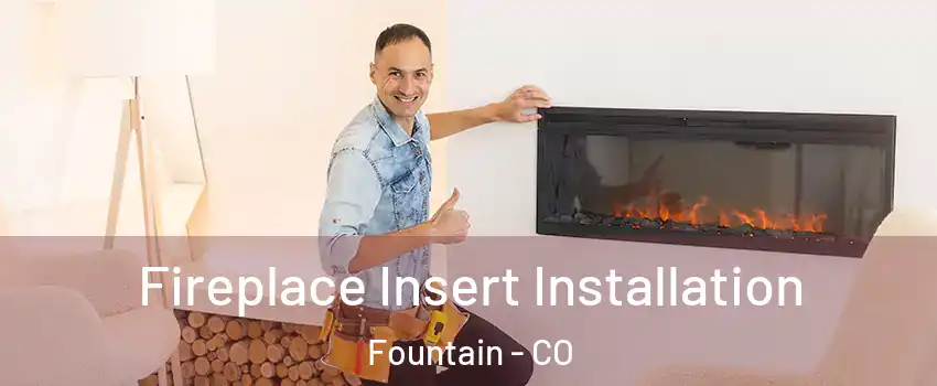  Fireplace Insert Installation Fountain - CO