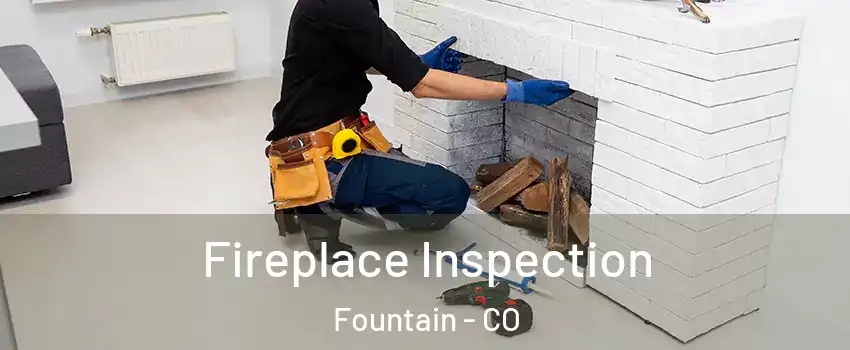  Fireplace Inspection Fountain - CO