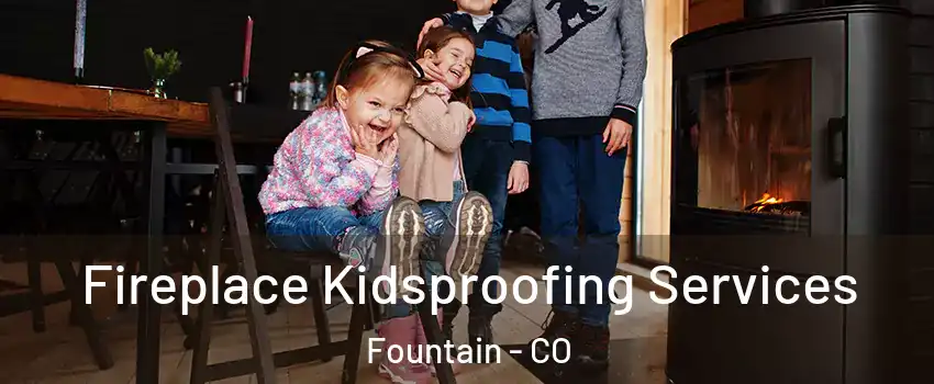  Fireplace Kidsproofing Services Fountain - CO