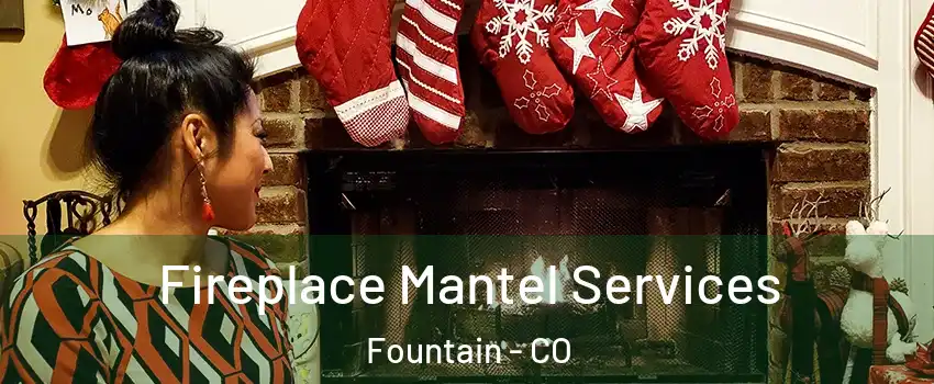  Fireplace Mantel Services Fountain - CO