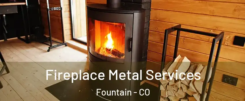 Fireplace Metal Services Fountain - CO