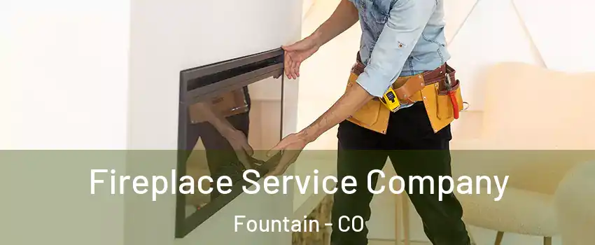 Fireplace Service Company Fountain - CO