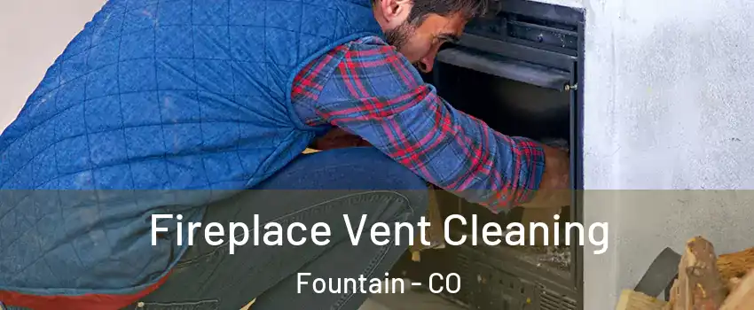  Fireplace Vent Cleaning Fountain - CO