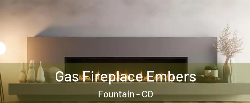  Gas Fireplace Embers Fountain - CO