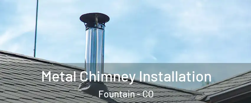  Metal Chimney Installation Fountain - CO
