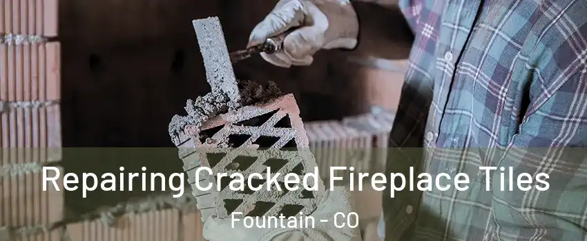  Repairing Cracked Fireplace Tiles Fountain - CO