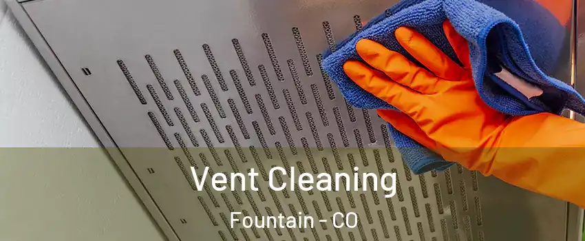  Vent Cleaning Fountain - CO